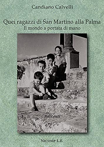 Quei ragazzi di San Martino alla Palma. Il mondo a portata di mano