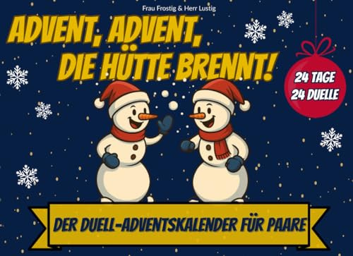 Advent, Advent, die Hütte brennt!: Der Duell-Adventskalender für Paare und Eltern - 24 Tage - 24 Duelle - Lustiger 1 gegen 1 Adventskalender zu Weihnachten