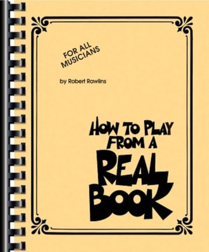 How to Play from a Real Book: For All Musicians | Lehrmaterial und Musiktheorie-Ressource | Songbook mit Jazz-Improvisationstechniken für Klavier und alle Instrumente | Musikbuch für Klavier lernen