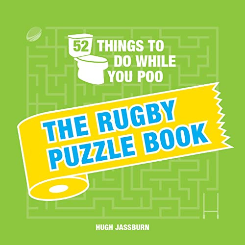 52 Things to Do While You Poo: The Rugby Puzzle Book: Sporty Puzzles, Activities and Trivia to Keep You Occupied: A Funny Bathroom Activity Book for Rugby Fans