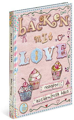 Backen mit Love: Rezepte aus dem rosa Haus
