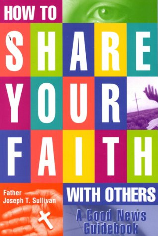 How to Share Your Faith With Others: A Good News Guidebook