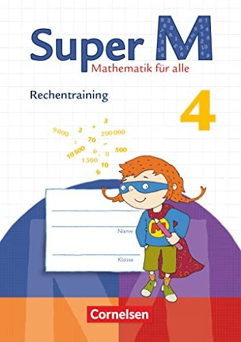 Super M - Mathematik für alle - Zu allen Ausgaben - 4. Schuljahr: Rechentraining - Arbeitsheft (Super M, Zu allen Ausgaben, 4. Schuljahr)