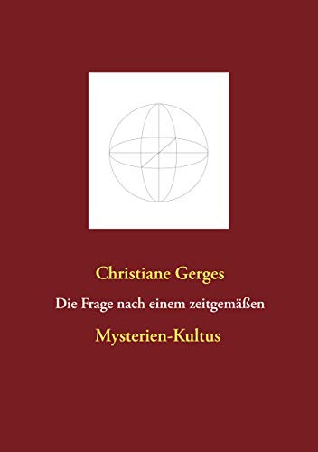 Die Frage nach einem zeitgemäßen Mysterien-Kultus (Kontemplative Werke)