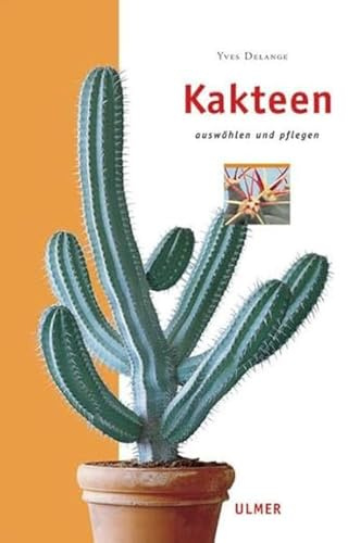 Kakteen: Auswählen und pflegen (Edition Ulmer)