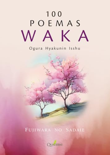 100 POEMAS WAKA. Ogura Hyakunin Isshu (JAPON ESENCIAL)