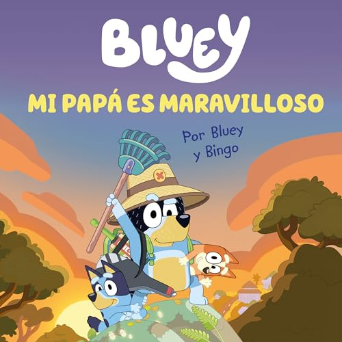 Bluey. Un cuento - Mi papá es maravilloso (edición en español): Un regalo original y especial para el Día del Padre: 7 (Cuentos infantiles)