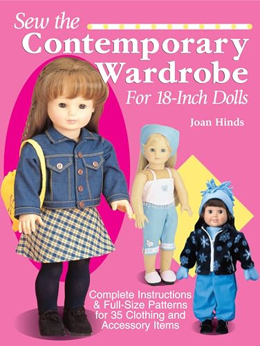 Sew the Contemporary Wardrobe for 18-Inch Dolls: Complete Instructions & Full-Size Patterns for 35 Clothing and Accessory Items: Complete Instructions ... Patterns for 35 Clothing and Accessory Items