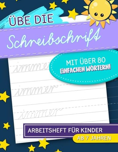 Übe die Schreibschrift mit über 80 einfachen Wörtern! Arbeitsheft für Kinder: Ab 7 Jahren