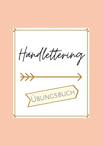 Handlettering Übungsbuch: Handlettering Übungsblätter zum Üben von Handlettering, Kalligrafie und Schönschrift | für einzelne Buchstaben des Alphabets ABC oder ganze Schriftzüge | Apricot