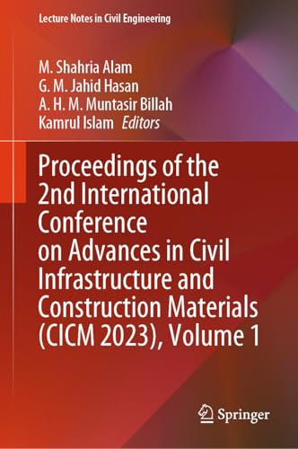 Proceedings of the 2nd International Conference on Advances in Civil Infrastructure and Construction Materials (CICM 2023), Volume 1: 511 (Lecture Notes in Civil Engineering, 511)