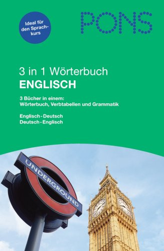 PONS 3 in 1 Wörterbuch Englisch: Wörterbuch mit 75.000 Stichwörtern und Wendungen - Verbtabellen - Grammatik: Wörterbuch - Verbtabellen - Grammatik