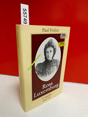 Rosa Luxemburg. Gedanke und Tat.