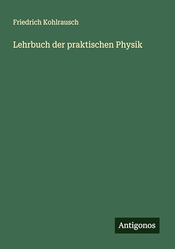 Lehrbuch der praktischen Physik