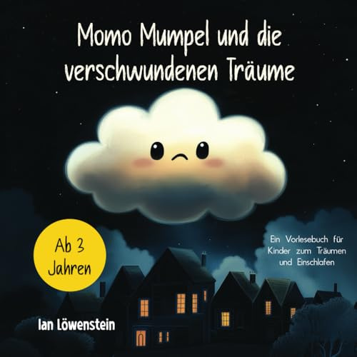 Momo Mumpel und die verschwundenen Träume: Ein Vorlesebuch für Kinder zum Träumen und Einschlafen