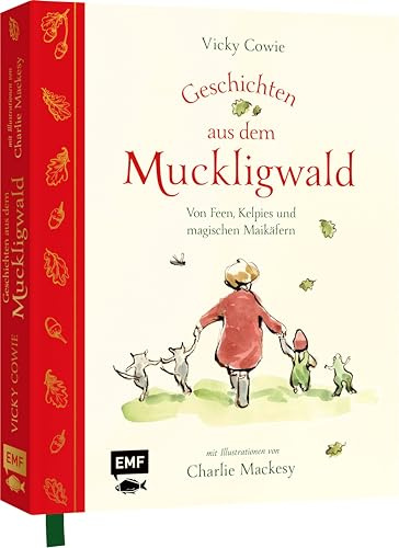 Geschichten aus dem Muckligwald – Geschenkbuch mit Zeichnungen von Bestseller-Illustrator Charlie Mackesy: Von Feen, Kelpies und magischen Maikäfern – ... Vorlesebuch voller Fantasie und Magie