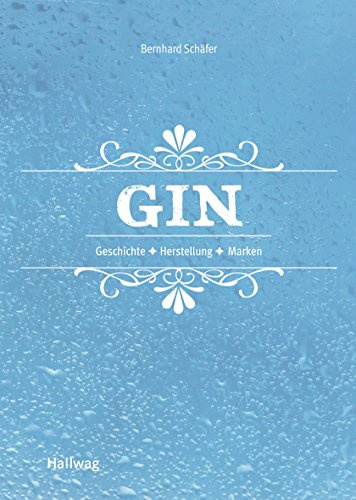 Gin: Geschichte - Herstellung - Marken (Getränke)