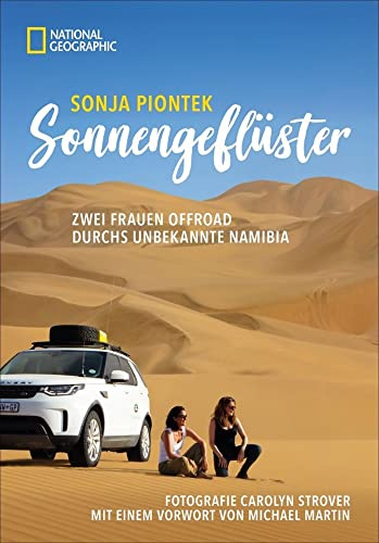 Reiseabenteuer: Sonnengeflüster. Zwei Frauen offroad durch Namibia. Eine unvergessliche Safarireise per Land Rover 4x4 durch Afrika. Mit berührenden ... Zwei Frauen offroad durchs unbekannte Namibia