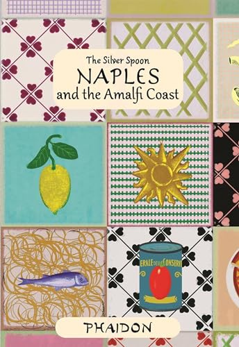 Naples and the Amalfi Coast (The Silver Spoon)