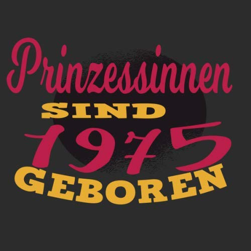 Prinzessinnen sind 1975 geboren: Cooles Geschenk zum 44. Geburtstag Geburtstagsparty Gästebuch Eintragen von Wünschen und Sprüchen lustig / Design: Spruch lustig Vintage Retro