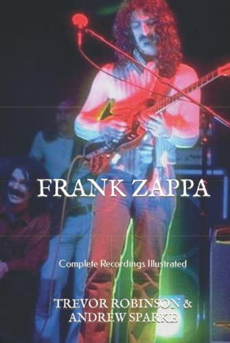 Frank Zappa: Complete Recordings Illustrated