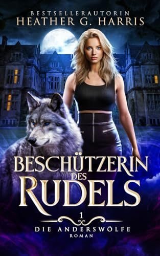 Beschützerin des Rudels: Die Anderswölfe-Reihe Band 1: Ein actionreicher