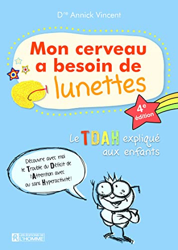 Mon cerveau a besoin de lunettes - Le TDAH expliqué aux enfants - 4e édition