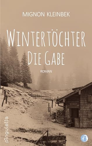 Wintertöchter: Die Gabe. Teil 1 der erfolgreichen Trilogie. Eine fesselnde Familiensaga (Wintertöchter: Die Forstau Saga)