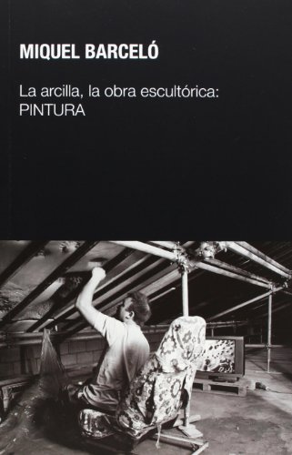 La arcilla, la obra escultórica: PINTURA (Escultores sobre escultura)