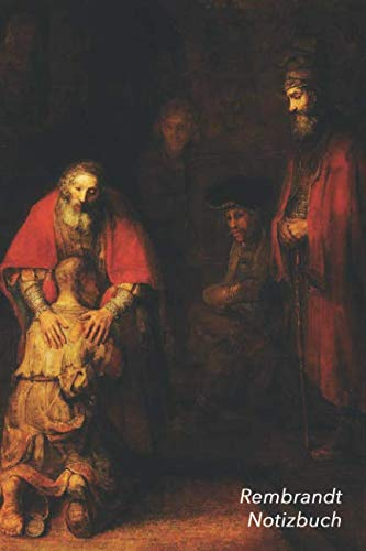Rembrandt Notizbuch: Die Rückkehr des verlorenen Sohnes | Perfekt für Notizen | Modisches Tagebuch | Ideal für die Schule, Studium, Rezepte oder Passwörtern zu schreiben