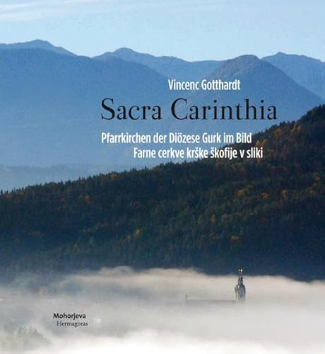 Sacra Carinthia: Die Pfarrkirchen der Diözese Gurk im Bild / Farne cerkve krške škofije v sliki