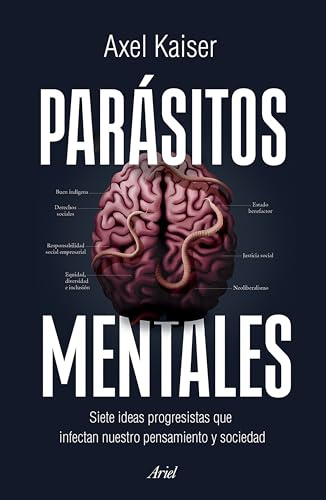 Parásitos mentales: Siete ideas progresistas que infectan nuestro pensamiento y sociedad / Mental Parasites