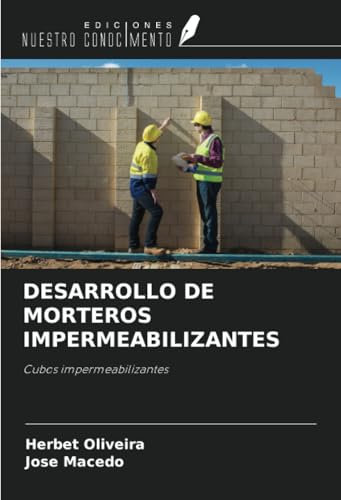 DESARROLLO DE MORTEROS IMPERMEABILIZANTES: Cubos impermeabilizantes