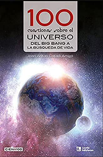 100 Cuestiones Sobre El Universo - Del Big Bang A La Busqueda De Vida: 35 (Cien x 100)
