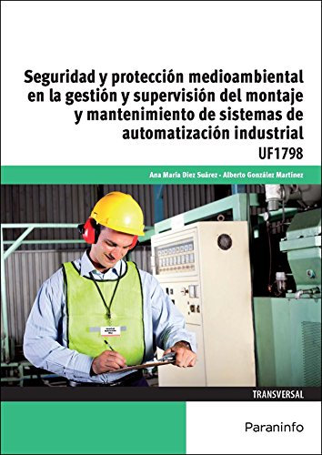 Seguridad y protección medioambiental en la gestión y supervisión del montaje y mantenimiento de sistemas de automatización industrial (Electricidad y Electrónica)