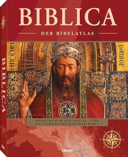 Biblica: Biblica. Der Bibelatlas. Die Geschichten und Orte der Bibel im historischen, kulturellen und geografischen Kontext. Bildband zur christlichen ... mit 125 Karten und vielen Abbildungen.