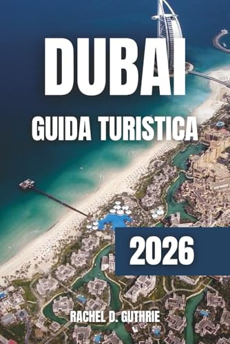 Dubai Guida Turistica 2026: Scopri resort di lusso, monumenti iconici, avventure nel deserto e tesori culturali per un'esperienza indimenticabile