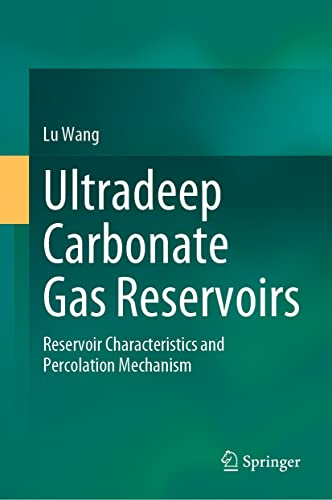 Ultradeep Carbonate Gas Reservoirs: Reservoir Characteristics and Percolation Mechanism (English Edition)