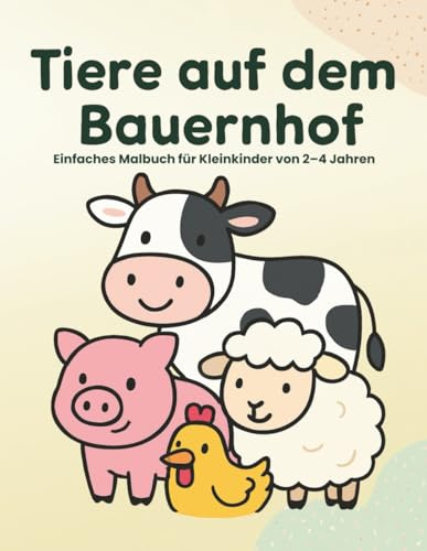 Tiere auf dem Bauernhof: Einfaches Malbuch für Kleinkinder von 2–4 Jahren (Tier-Malbücher für Kleinkinder)