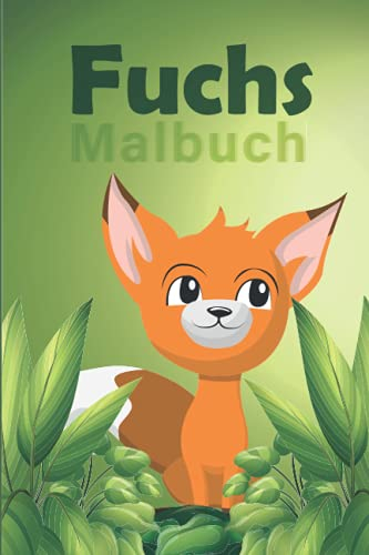 Fuchs Malbuch: Für 4-8 Jahre, tolles Malbuch und Kinderaktivitäten mit süßen Füchsen / 36 perfekte Malvorlagen