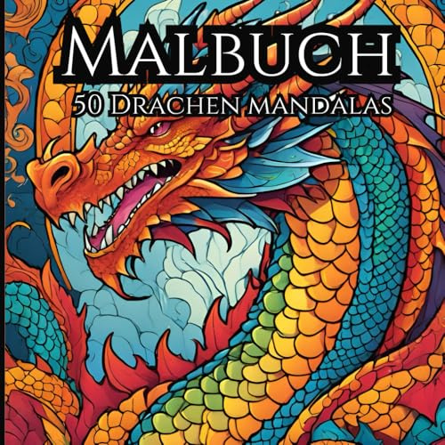 50 Drachen Mandalas – Faszinierende Ausmal Bilder für Erwachsene: Magische Drachen, Mystische Muster & Fantastische Details zur Entspannung & Kreativität