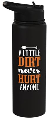 Little Dirt Never Hurt Anyone Gardening Plant Lover Gardener Stainless Steel Insulated Water Bottle
