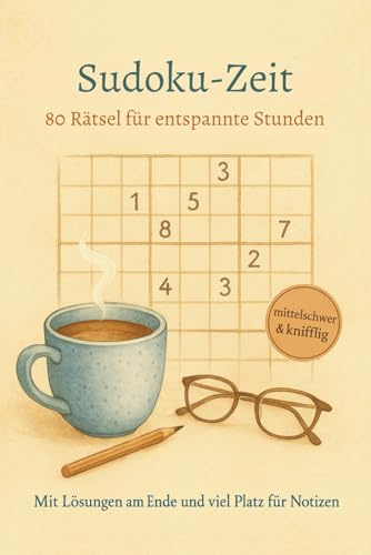 Sudoku-Zeit – 80 Rätsel für entspannte Stunden: Gemütliches Sudoku-Heft mit Platz für Notizen