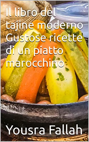 Il libro del tajine moderno Gustose ricette di un piatto marocchino