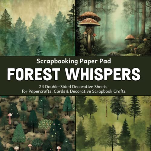 Scrapbooking Paper Pad - Forest Whispers: 24 Double-Sided Decorative Sheets for Papercrafts, Cards & Decorative Scrapbook Crafts (Scrapbooking Paper Pads)