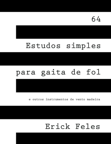 64 Estudos Simples para Gaita de Fol: e outros instrumentos de vento madeira