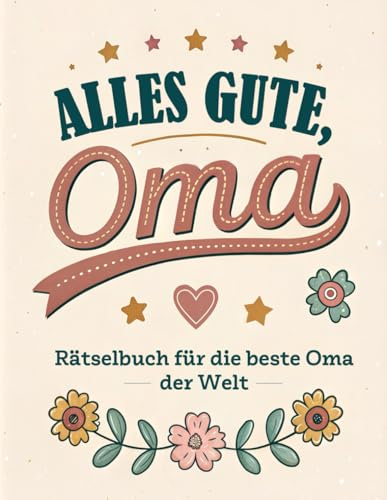 Alles Gute, Oma - Rätselbuch für die beste Oma der Welt - 112 Rätsel (Kreuzworträtsel, Sudoku, Wortsuchrätsel, Labyrinth & BINOXXO): Geschenkbuch für ... zu Geburtstag, Muttertag und Weihnachten