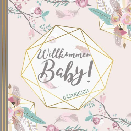 WILLKOMMEN BABY! GÄSTEBUCH: Babyshower Gästebuch | Babyparty | Baby Shower Girl | Baby Party Mädchen | Tolle Geschenkidee für frisch gebackene Eltern
