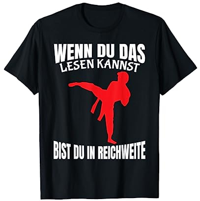 Kleidung Kampfsport Thaiboxen Karateka Geschenk - Wenn du das lesen kannst Bist Du In Reichweite - Karate T-Shirt für Herren - Schwarz, S - Klassische Passform, Halbarm, Crew-Ausschnitt