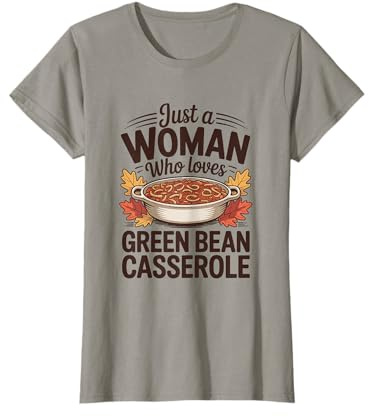 Just A Woman Who Loves Casserole de Haricots Verts T-Shirt
